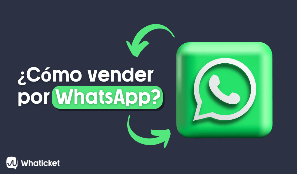 Cómo Vender Por Whatsapp Guía Con Trucos Y Consejos Whaticket 5683