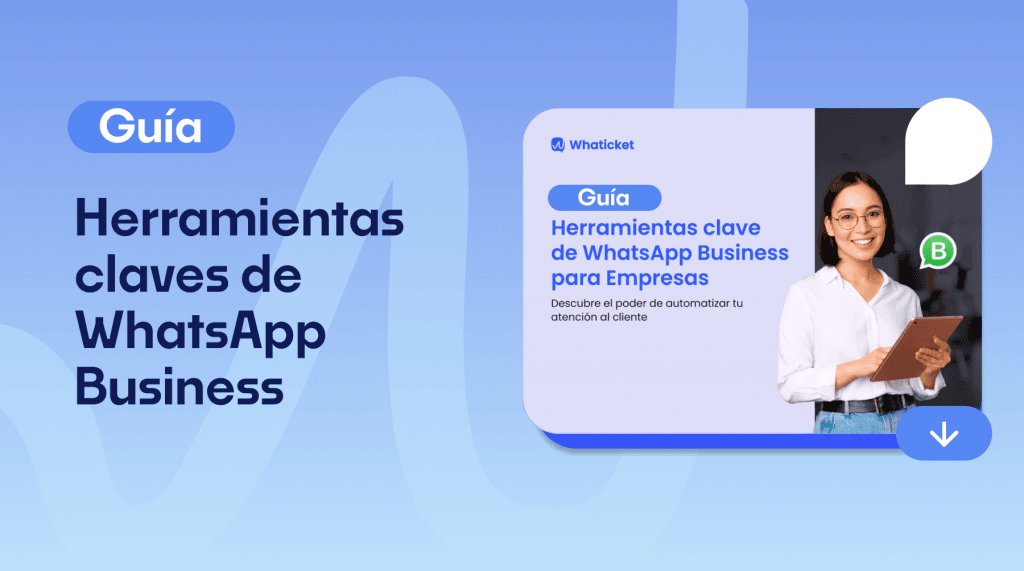 Guía: Herramientas clave de WhatsApp Business para empresas